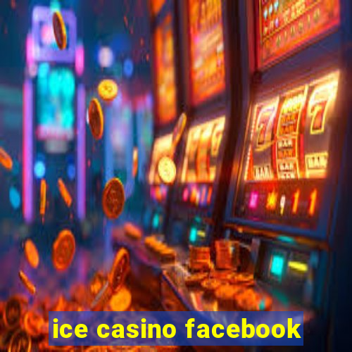 ice casino facebook